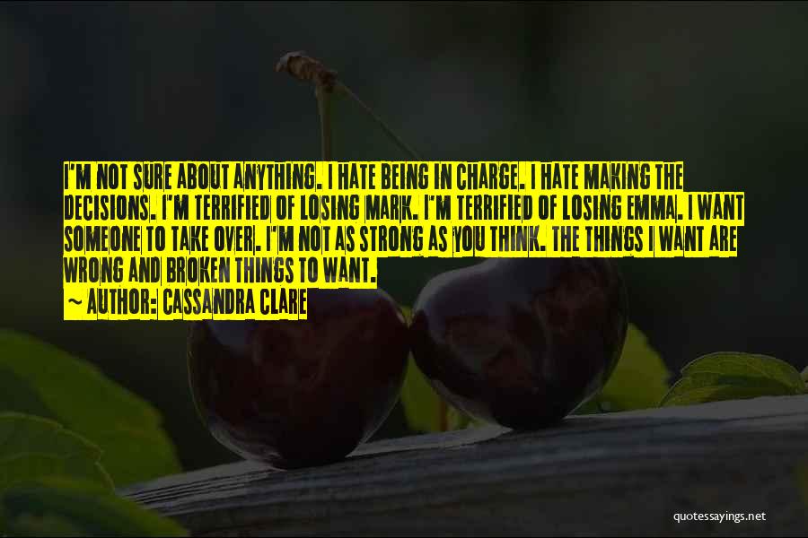 Not As Strong As You Think Quotes By Cassandra Clare