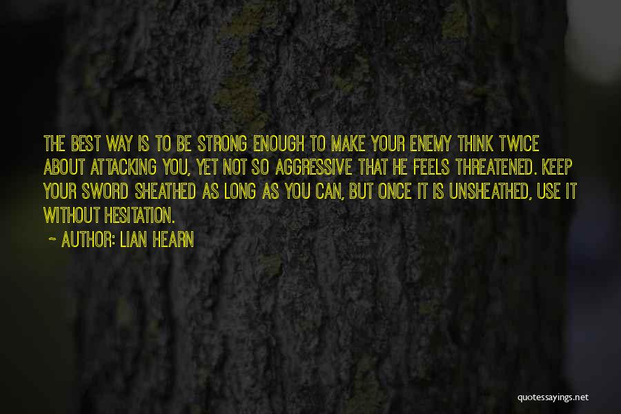 Not As Strong As You Think Quotes By Lian Hearn