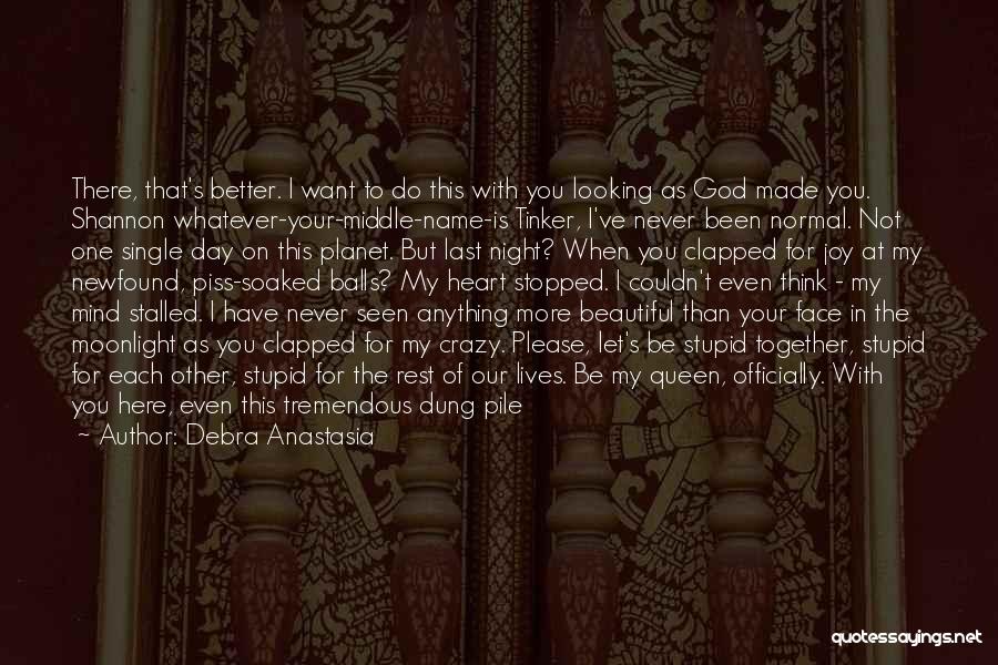 Not As Stupid As You Think Quotes By Debra Anastasia