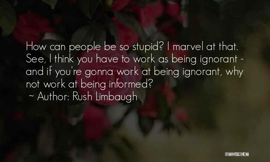Not As Stupid As You Think Quotes By Rush Limbaugh