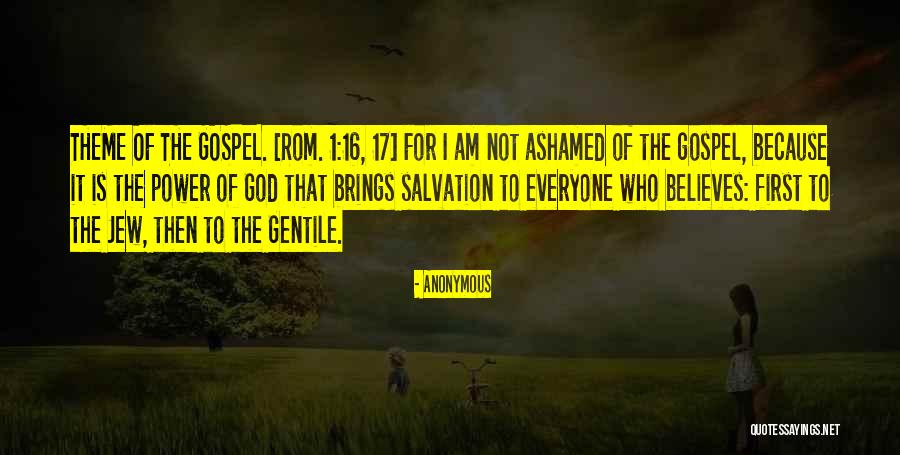 Not Ashamed Of God Quotes By Anonymous