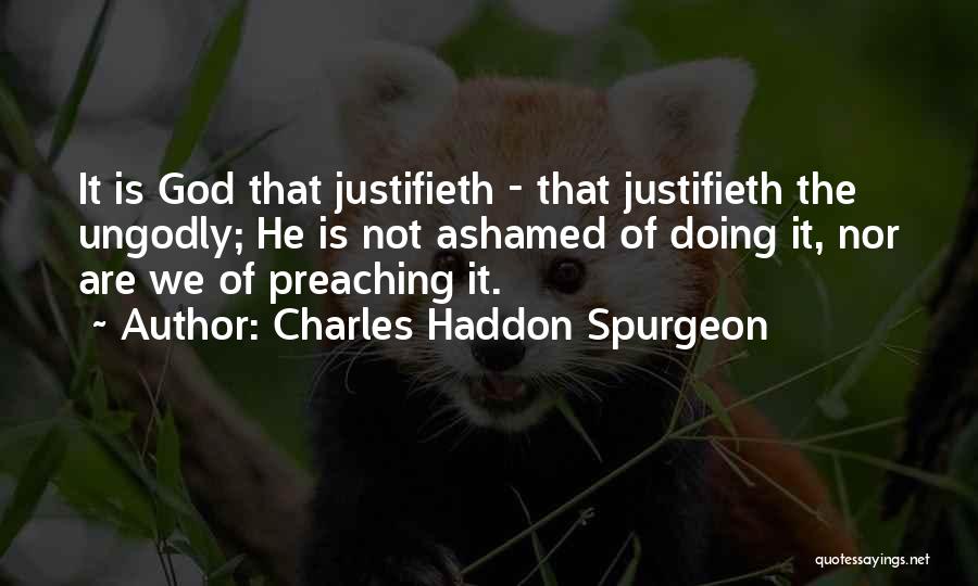 Not Ashamed Of God Quotes By Charles Haddon Spurgeon