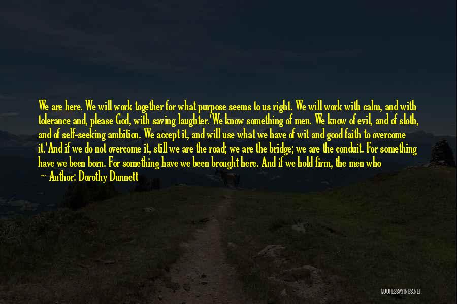 Not Ashamed Of God Quotes By Dorothy Dunnett