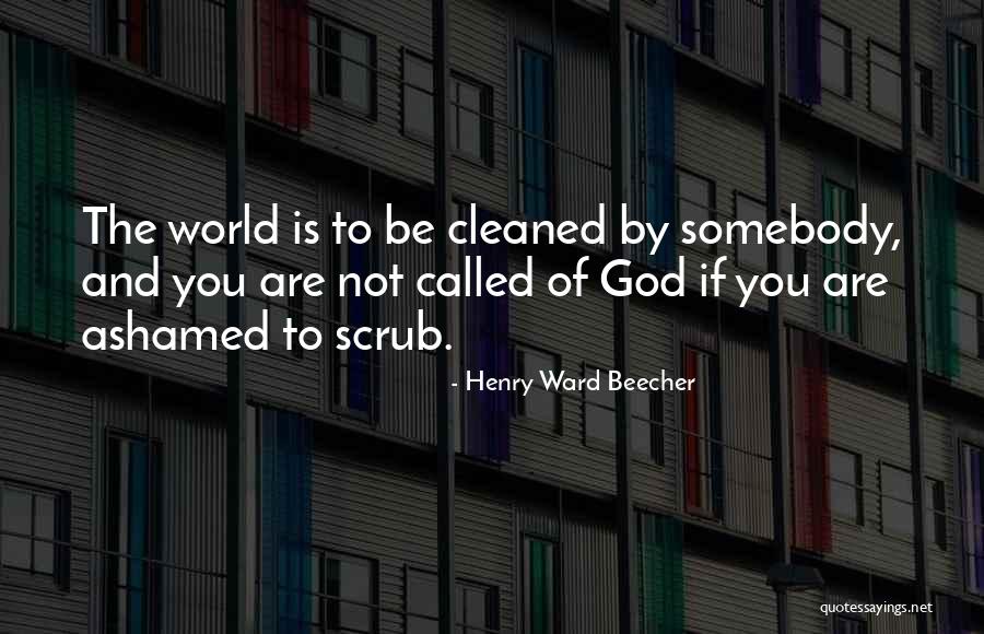 Not Ashamed Of God Quotes By Henry Ward Beecher