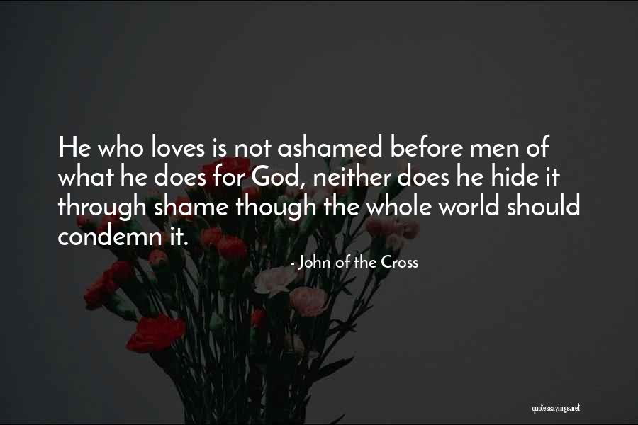 Not Ashamed Of God Quotes By John Of The Cross