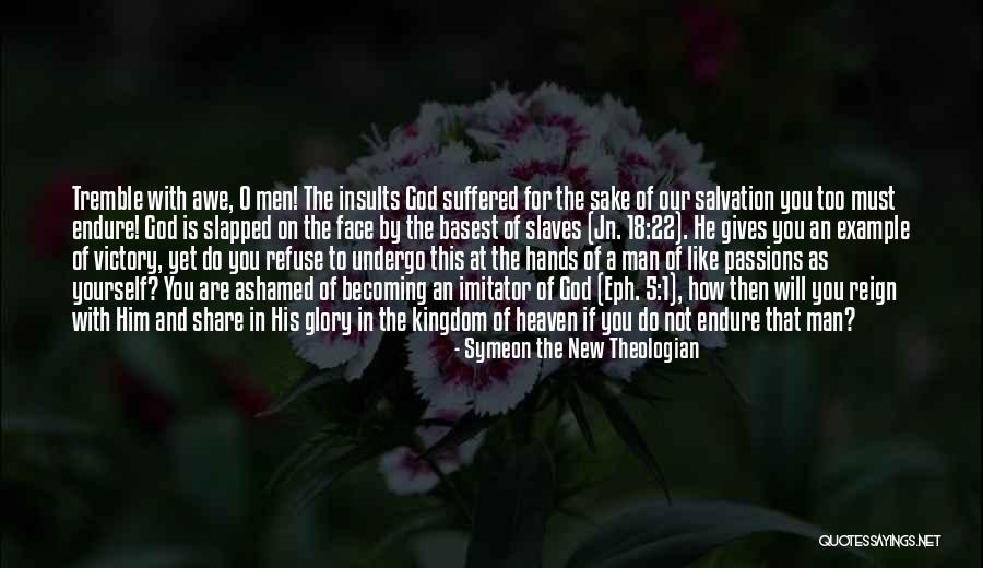 Not Ashamed Of God Quotes By Symeon The New Theologian