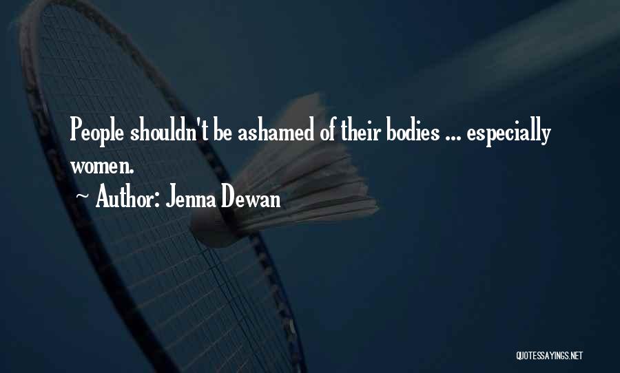 Not Ashamed Of My Body Quotes By Jenna Dewan