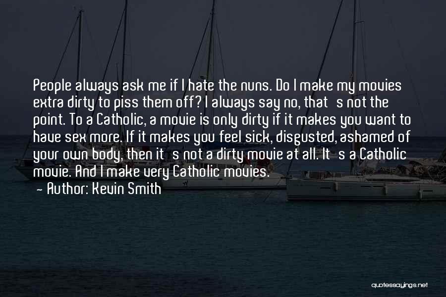 Not Ashamed Of My Body Quotes By Kevin Smith