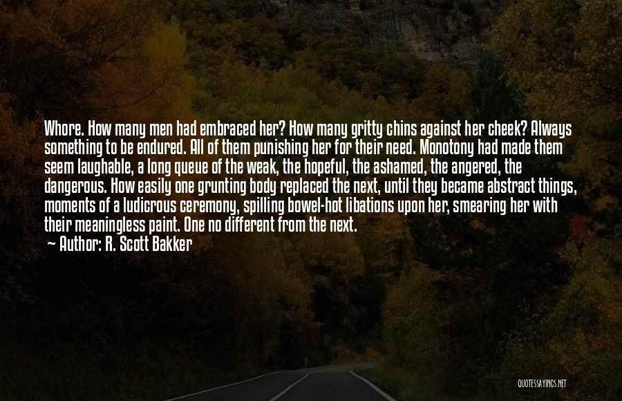 Not Ashamed Of My Body Quotes By R. Scott Bakker