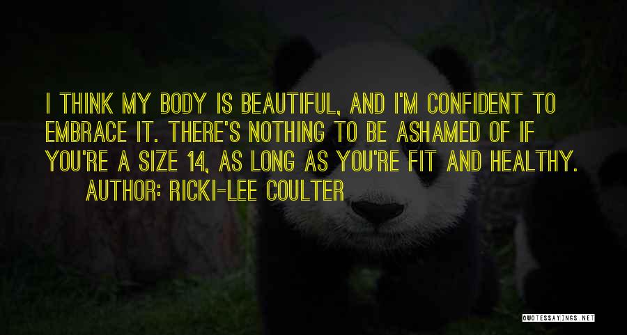 Not Ashamed Of My Body Quotes By Ricki-Lee Coulter