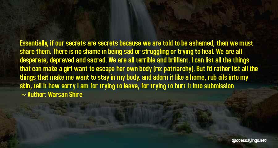 Not Ashamed Of My Body Quotes By Warsan Shire