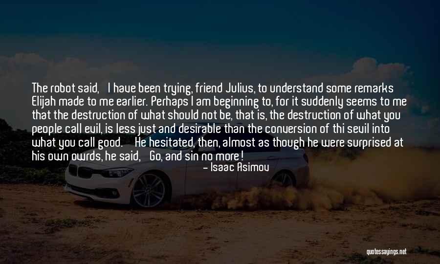 Not Asimov Quotes By Isaac Asimov Not Asimov Quotes By Isaac Asimov