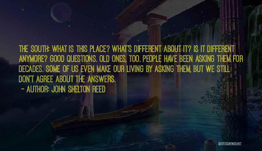 Not Asking Anymore Quotes By John Shelton Reed