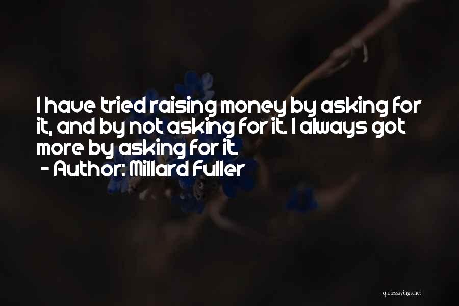 Not Asking For More Quotes By Millard Fuller