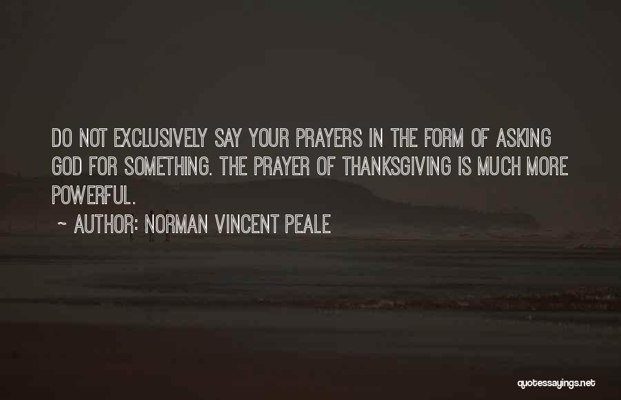 Not Asking For More Quotes By Norman Vincent Peale