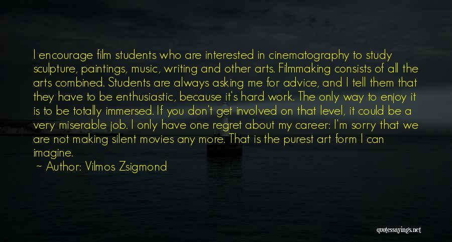 Not Asking For More Quotes By Vilmos Zsigmond