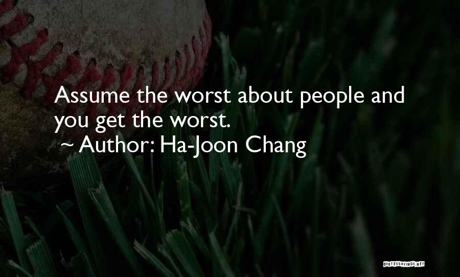 Not Assuming The Worst Quotes By Ha-Joon Chang