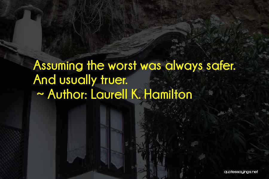 Not Assuming The Worst Quotes By Laurell K. Hamilton