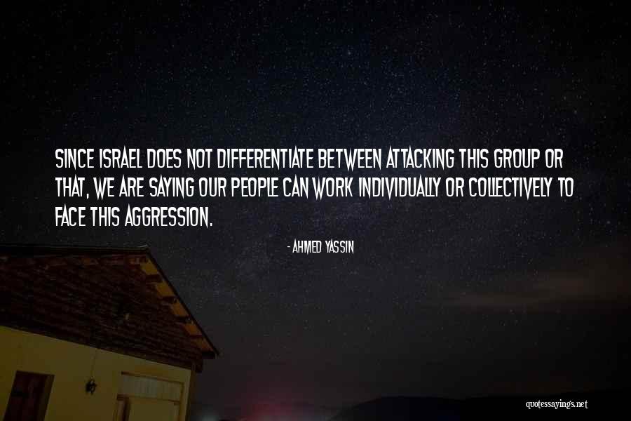 Not Attacking Quotes By Ahmed Yassin