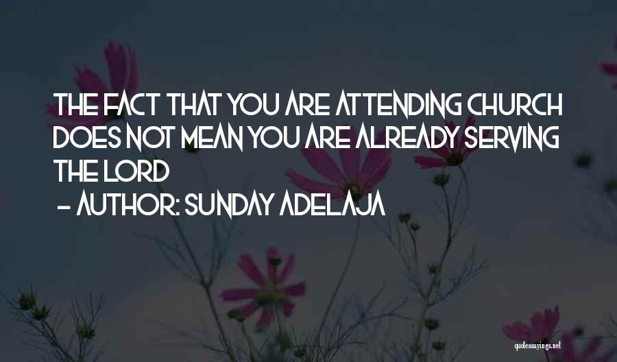 Not Attending Church Quotes By Sunday Adelaja