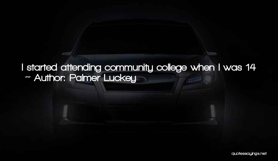 Not Attending College Quotes By Palmer Luckey