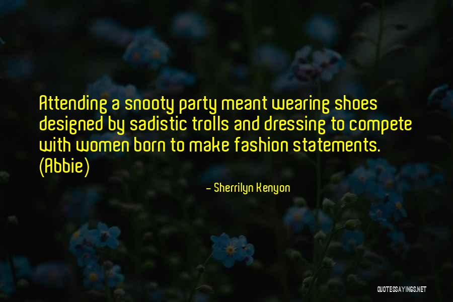 Not Attending Party Quotes By Sherrilyn Kenyon Not Attending Party Quotes By Sherrilyn Kenyon