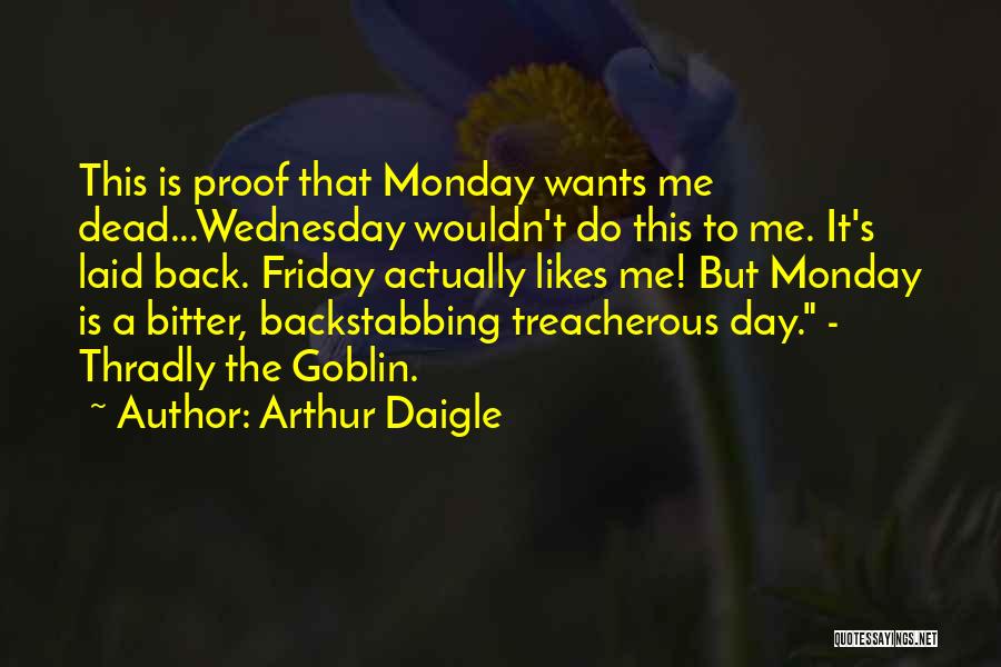 Not Backstabbing Quotes By Arthur Daigle