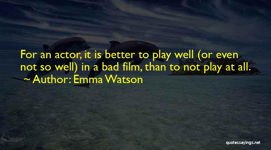 Not Bad At All Quotes By Emma Watson