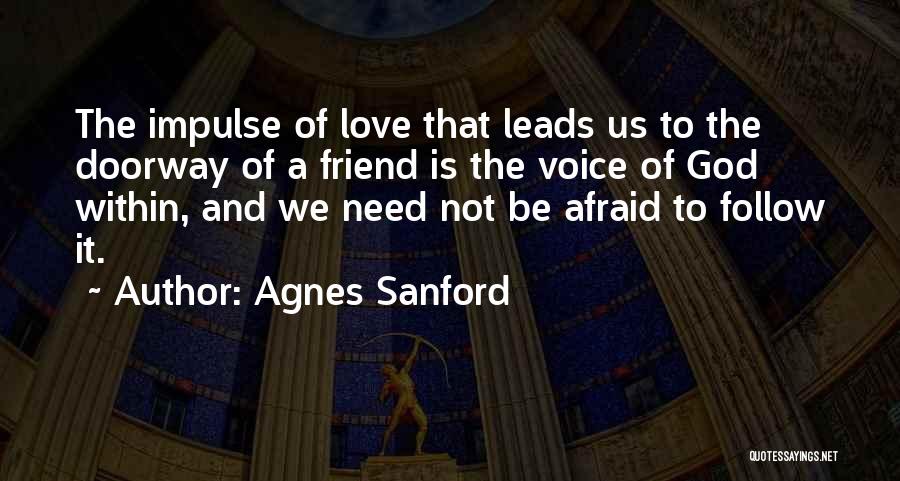 Not Be Afraid To Love Quotes By Agnes Sanford