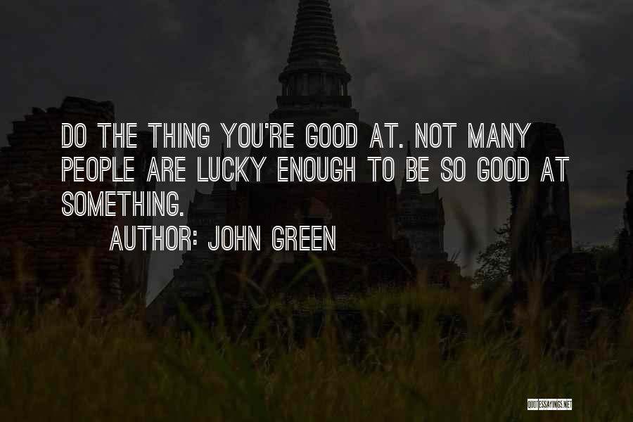 Not Be Good Enough Quotes By John Green