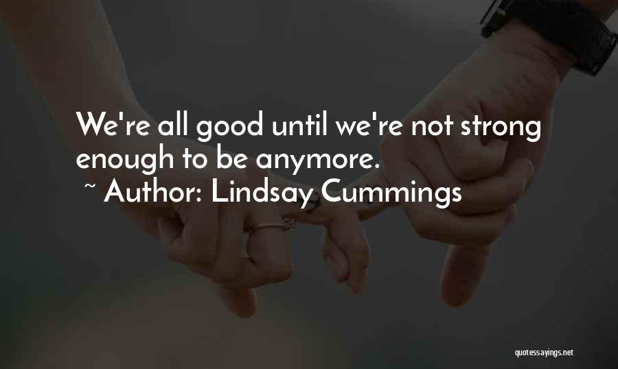Not Be Good Enough Quotes By Lindsay Cummings