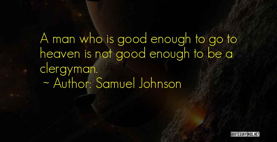 Not Be Good Enough Quotes By Samuel Johnson