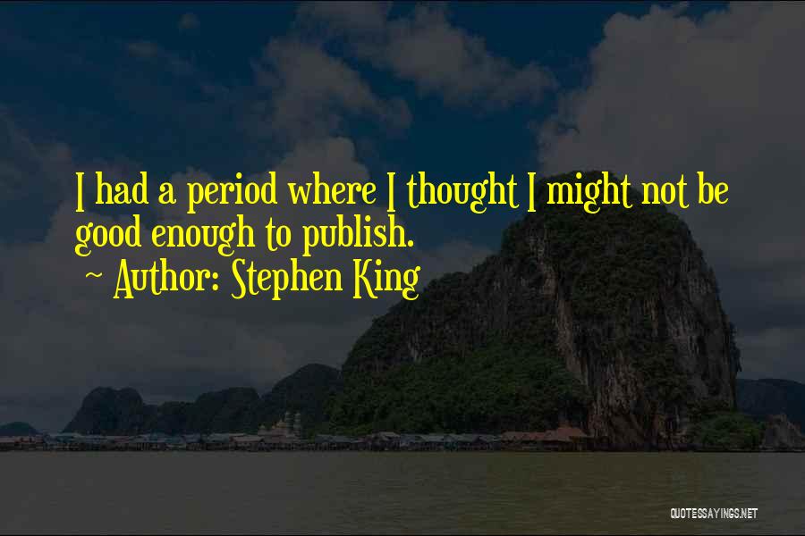 Not Be Good Enough Quotes By Stephen King