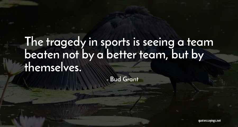 Not Beaten Quotes By Bud Grant Not Beaten Quotes By Bud Grant