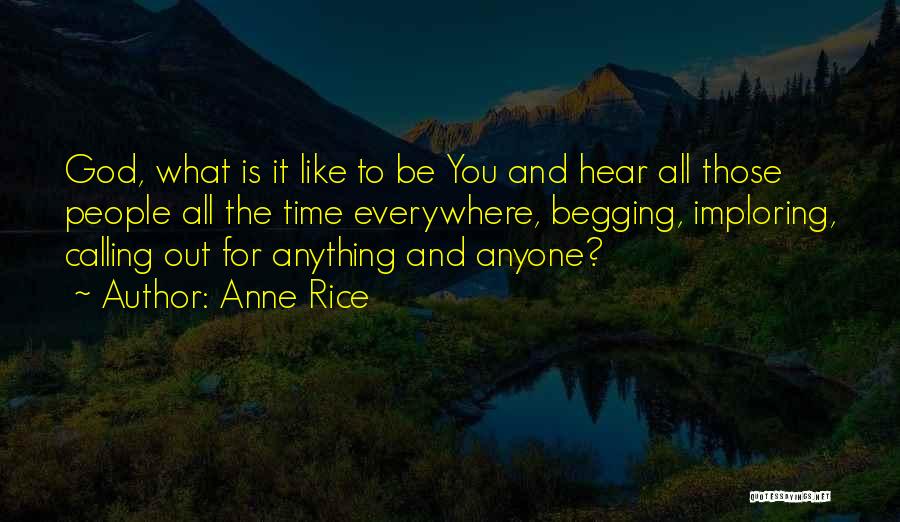 Not Begging For Time Quotes By Anne Rice