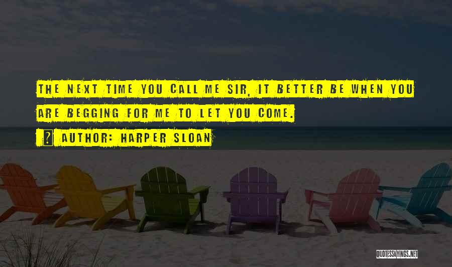 Not Begging For Time Quotes By Harper Sloan