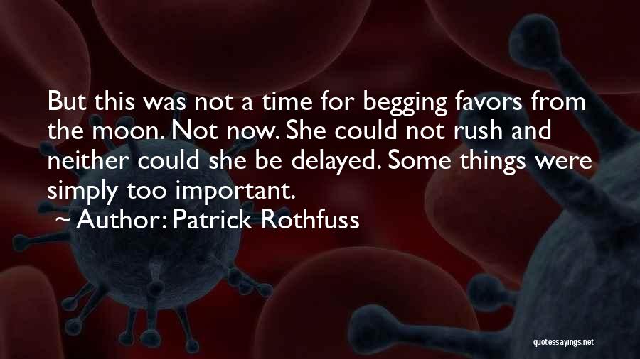 Not Begging For Time Quotes By Patrick Rothfuss