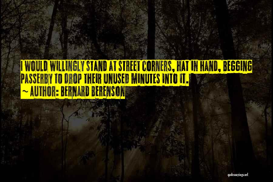 Not Begging Someone Quotes By Bernard Berenson