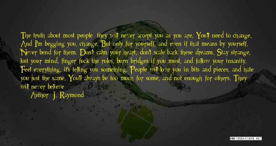 Not Begging You Quotes By J. Raymond
