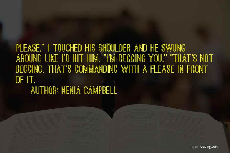 Not Begging You Quotes By Nenia Campbell