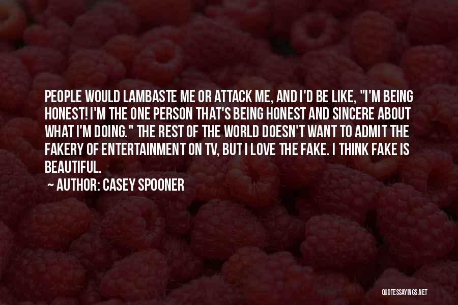 Not Being A Fake Person Quotes By Casey Spooner
