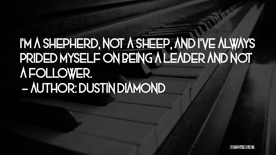 Not Being A Leader Quotes By Dustin Diamond