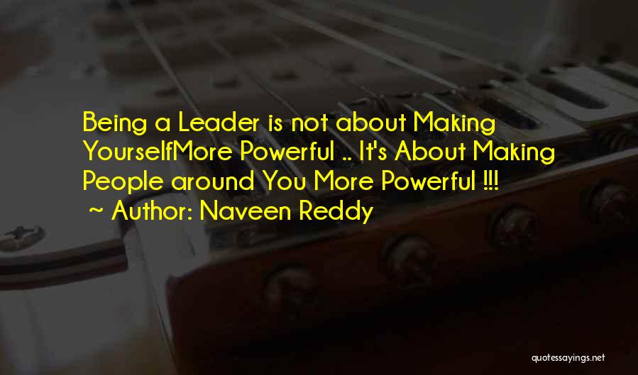 Not Being A Leader Quotes By Naveen Reddy