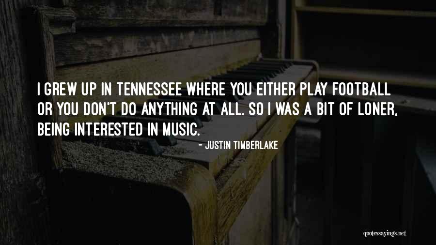 Not Being A Loner Quotes By Justin Timberlake Not Being A Loner Quotes By Justin Timberlake