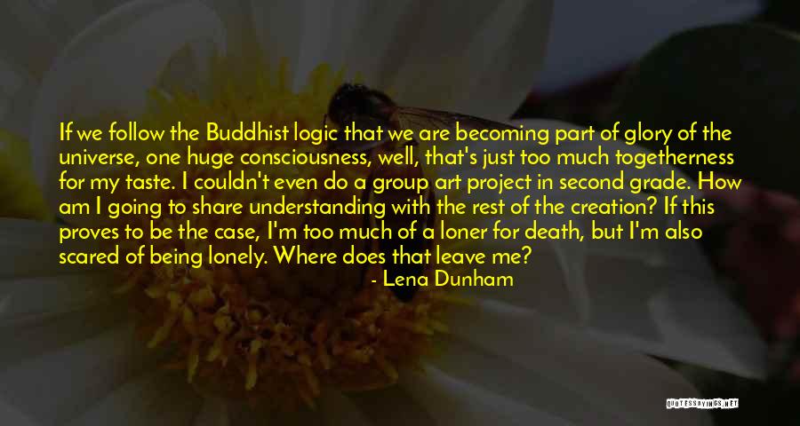 Not Being A Loner Quotes By Lena Dunham Not Being A Loner Quotes By Lena Dunham