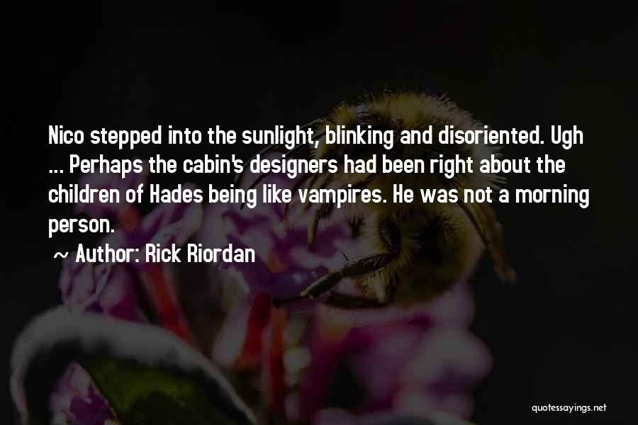 Not Being A Morning Person Quotes By Rick Riordan