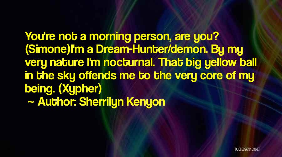 Not Being A Morning Person Quotes By Sherrilyn Kenyon