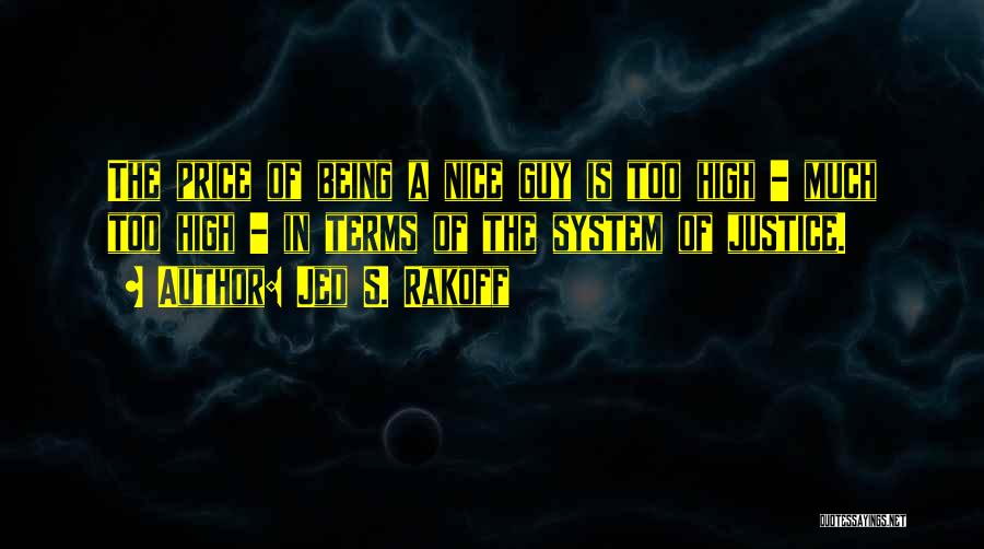 Not Being A Nice Guy Quotes By Jed S. Rakoff