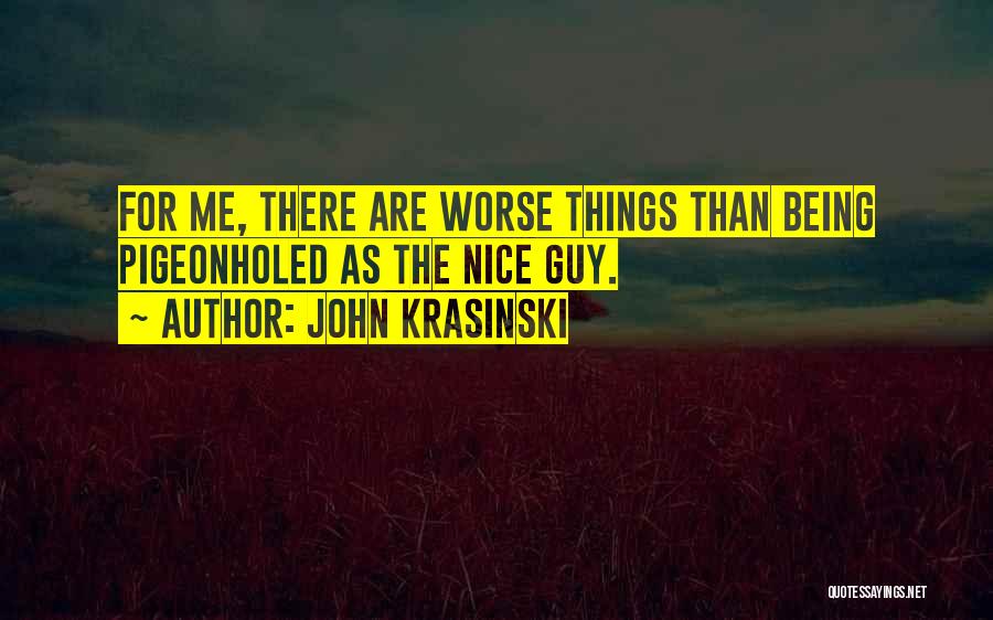 Not Being A Nice Guy Quotes By John Krasinski
