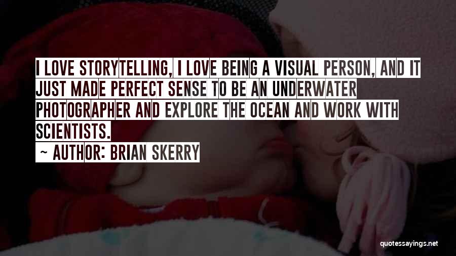 Not Being A Perfect Person Quotes By Brian Skerry